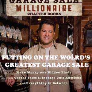 The Garage Sale Millionaire: Putting on the World's Greatest Garage Sale