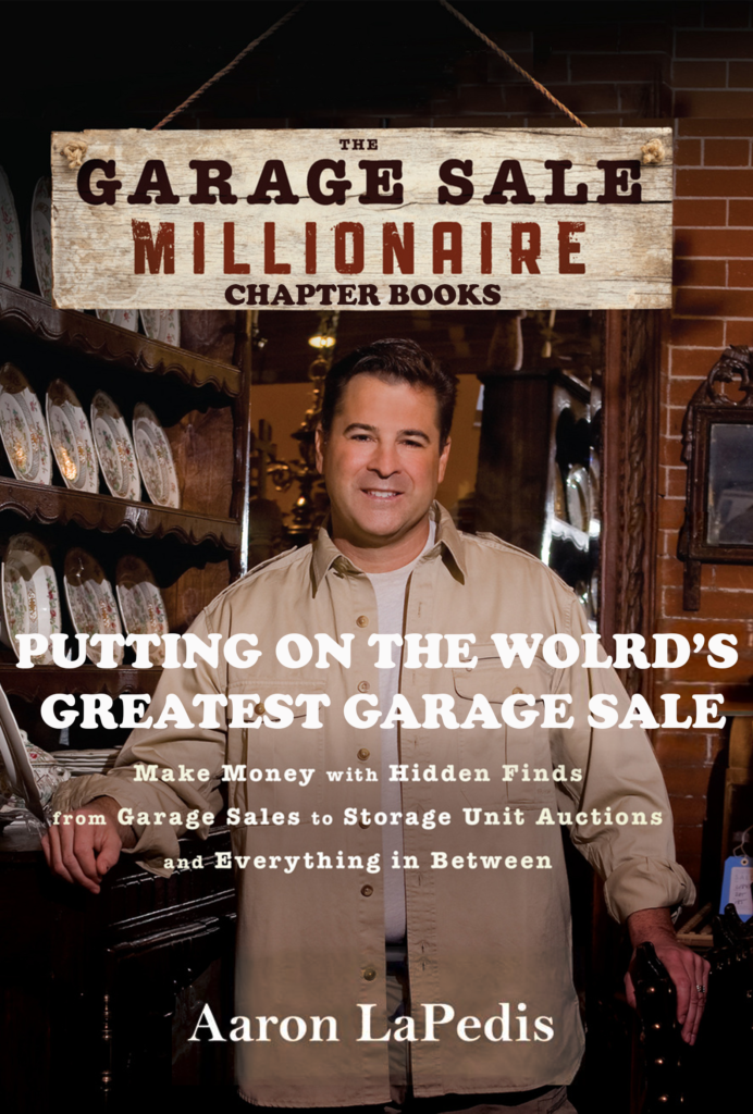 The Garage Sale Millionaire: Putting on the World's Greatest Garage Sale